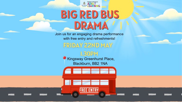 Poster for “Big Red Bus Drama” by Blackburn with Darwen Adult Learning, featuring a red double-decker bus, event details for Friday 22nd May at Kingsway Greenhurst Place, Blackburn, and free entry.